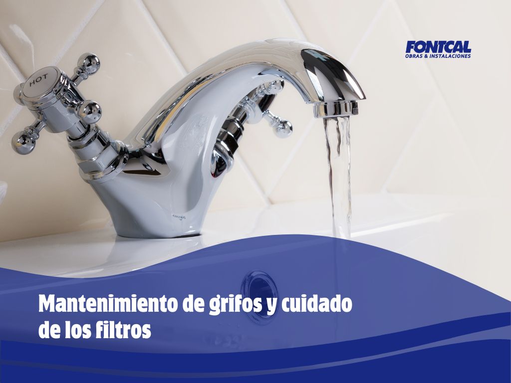 ¿Cómo cuidar tu fontanería? Hoy tratamos el mantenimiento de grifos y cuidado de los filtros para potenciar su vida útil.